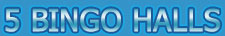 5 Bingo Halls